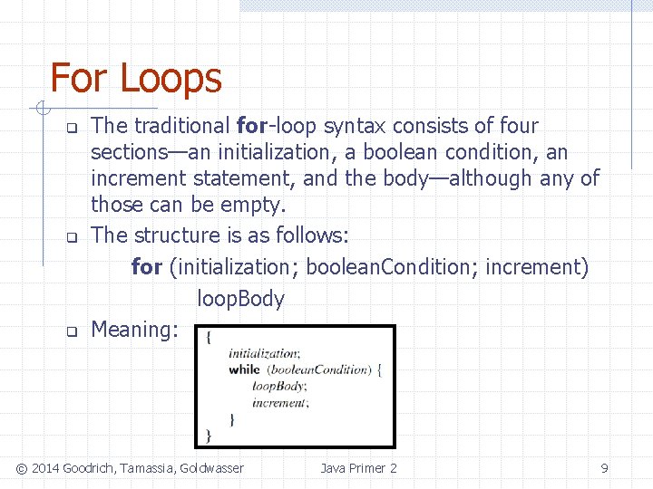 For Loops q q q The traditional for-loop syntax consists of four sections—an initialization,