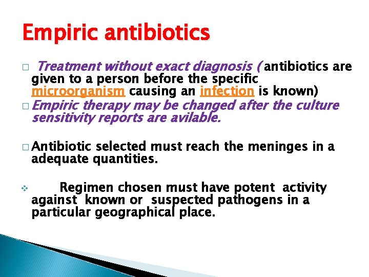 Empiric antibiotics � Treatment without exact diagnosis ( antibiotics are given to a person