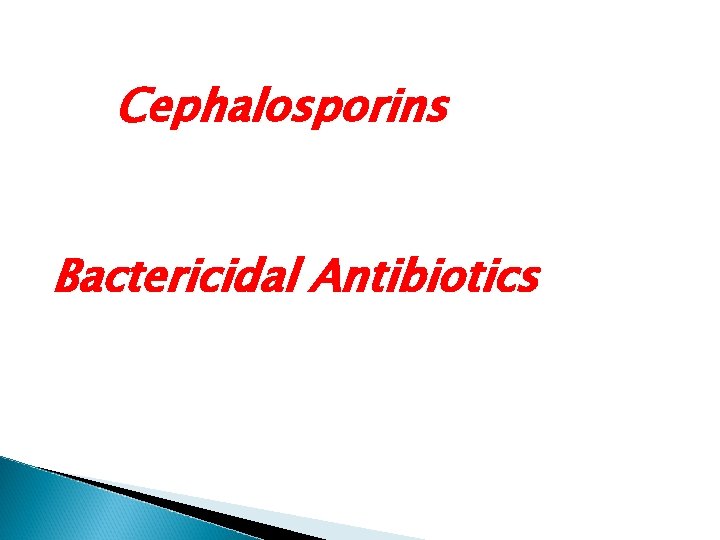 Cephalosporins Bactericidal Antibiotics 