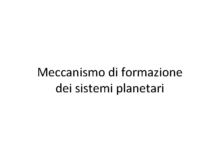 Meccanismo di formazione dei sistemi planetari 