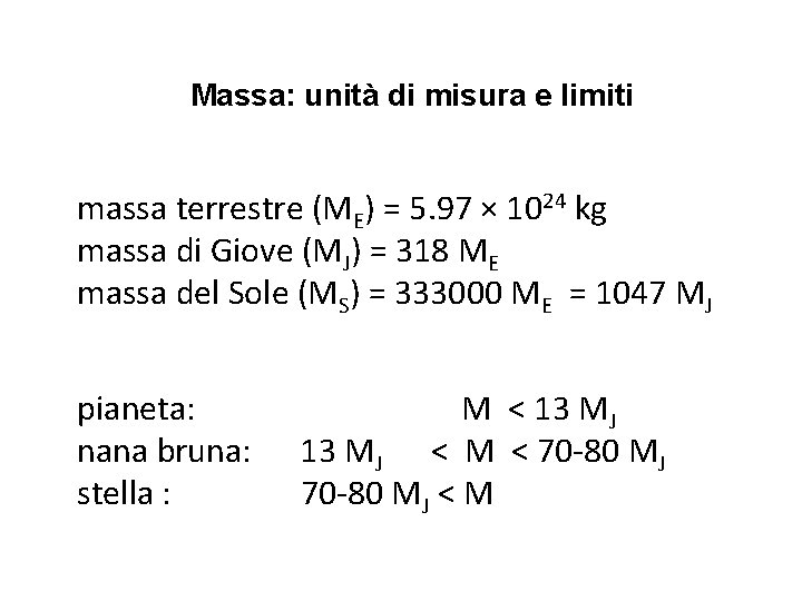 Massa: unità di misura e limiti massa terrestre (ME) = 5. 97 × 1024