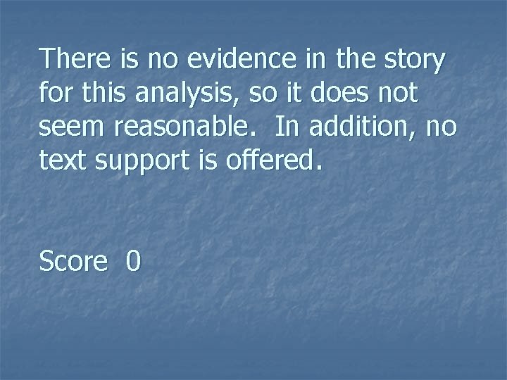 There is no evidence in the story for this analysis, so it does not There is no evidence in the story for this analysis, so it does not