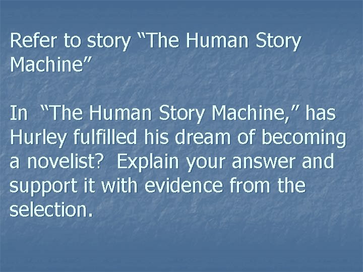 Refer to story “The Human Story Machine” In “The Human Story Machine, ” has Refer to story “The Human Story Machine” In “The Human Story Machine, ” has