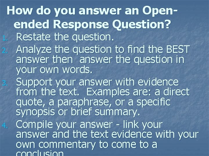 How do you answer an Openended Response Question? 1. 2. 3. 4. Restate the How do you answer an Openended Response Question? 1. 2. 3. 4. Restate the