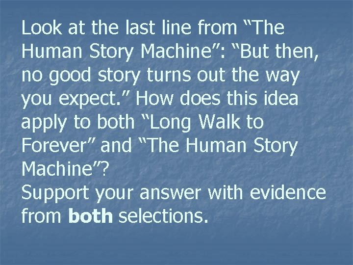 Look at the last line from “The Human Story Machine”: “But then, no good Look at the last line from “The Human Story Machine”: “But then, no good