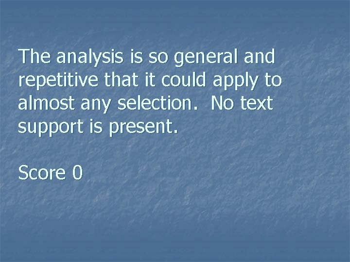 The analysis is so general and repetitive that it could apply to almost any The analysis is so general and repetitive that it could apply to almost any