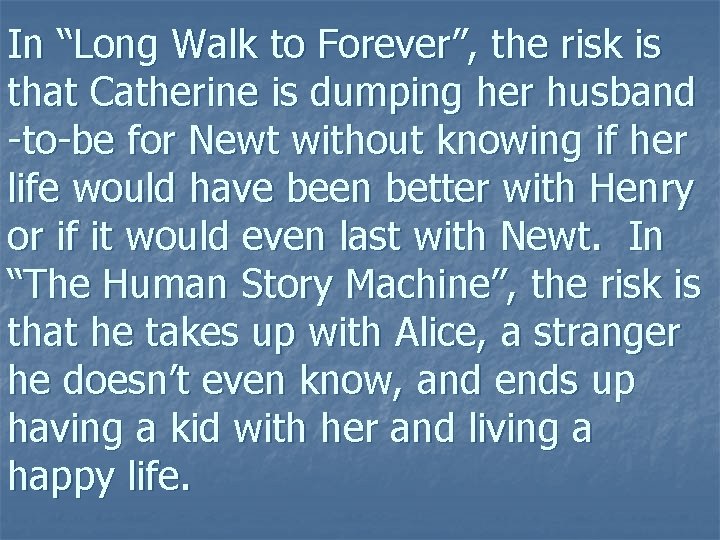 In “Long Walk to Forever”, the risk is that Catherine is dumping her husband In “Long Walk to Forever”, the risk is that Catherine is dumping her husband