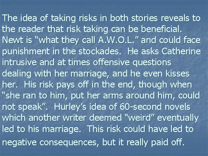 The idea of taking risks in both stories reveals to the reader that risk The idea of taking risks in both stories reveals to the reader that risk
