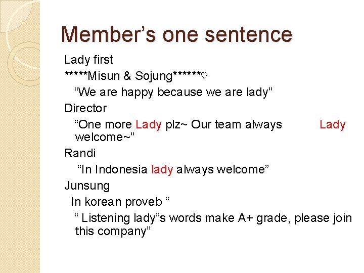 Member’s one sentence Lady first *****Misun & Sojung******♡ “We are happy because we are