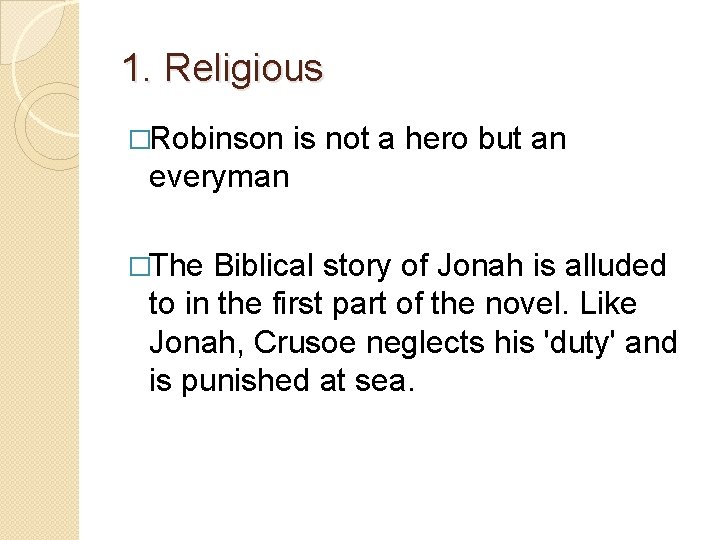 1. Religious �Robinson is not a hero but an everyman �The Biblical story of