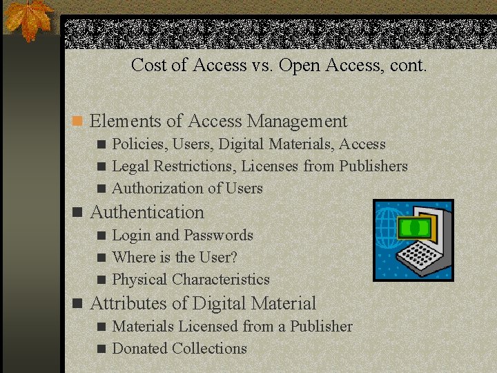 Cost of Access vs. Open Access, cont. n Elements of Access Management n Policies,
