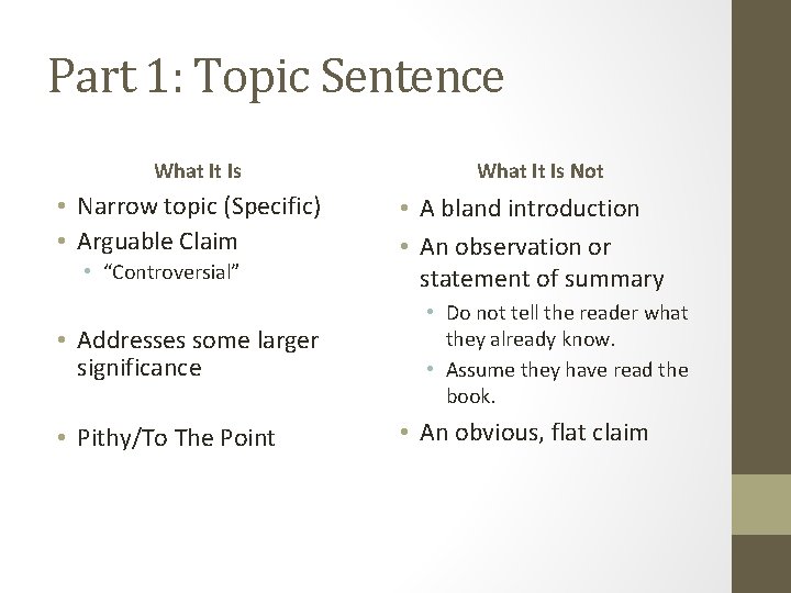 Part 1: Topic Sentence What It Is • Narrow topic (Specific) • Arguable Claim