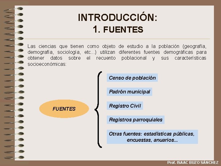 INTRODUCCIÓN: 1. FUENTES Las ciencias que tienen como objeto de estudio a la población