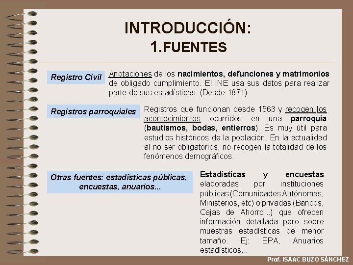 INTRODUCCIÓN: 1. FUENTES Registro Civil Anotaciones de los nacimientos, defunciones y matrimonios de obligado