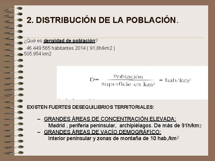 2. DISTRIBUCIÓN DE LA POBLACIÓN. ¿Qué es densidad de población? 46. 449. 565 habitantes