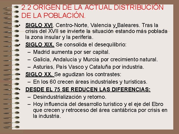 2. 2 ORIGEN DE LA ACTUAL DISTRIBUCIÓN DE LA POBLACIÓN. • SIGLO XVI. Centro-Norte,