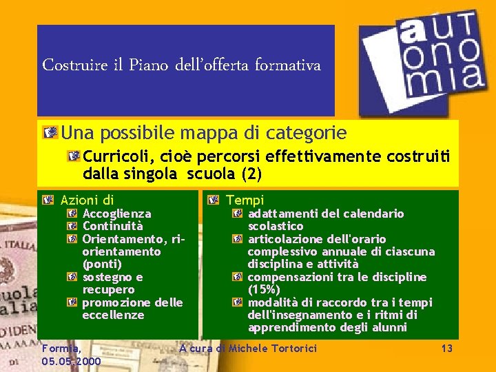 Costruire il Piano dell’offerta formativa Una possibile mappa di categorie Curricoli, cioè percorsi effettivamente
