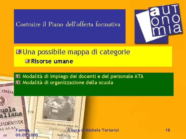 Costruire il Piano dell’offerta formativa Una possibile mappa di categorie Risorse umane Modalità di