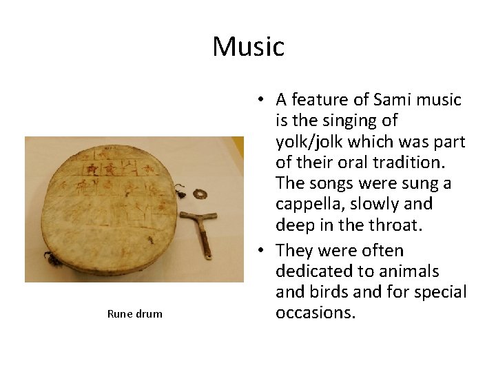 Music Rune drum • A feature of Sami music is the singing of yolk/jolk