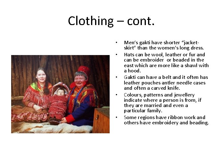 Clothing – cont. • • • Men’s gakti have shorter “jacketskirt” than the women’s