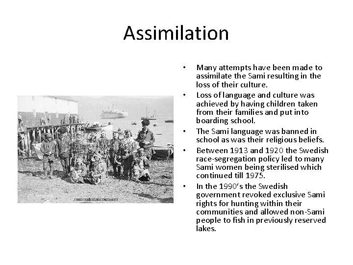 Assimilation • • • Many attempts have been made to assimilate the Sami resulting