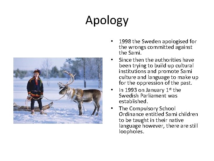 Apology • 1998 the Sweden apologised for the wrongs committed against the Sami. •