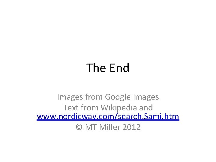 The End Images from Google Images Text from Wikipedia and www. nordicway. com/search. Sami.
