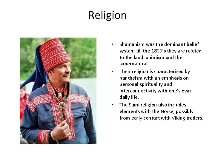 Religion • • • Shamanism was the dominant belief system till the 1800’s they