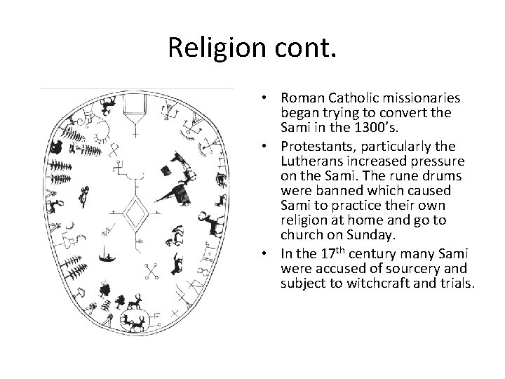 Religion cont. • Roman Catholic missionaries began trying to convert the Sami in the