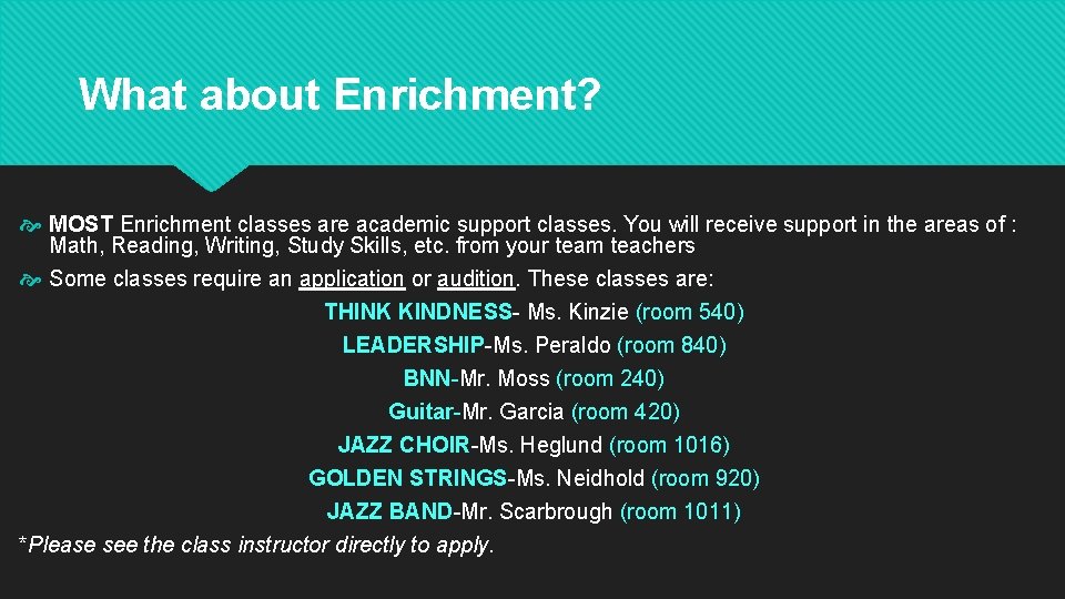 What about Enrichment? MOST Enrichment classes are academic support classes. You will receive support