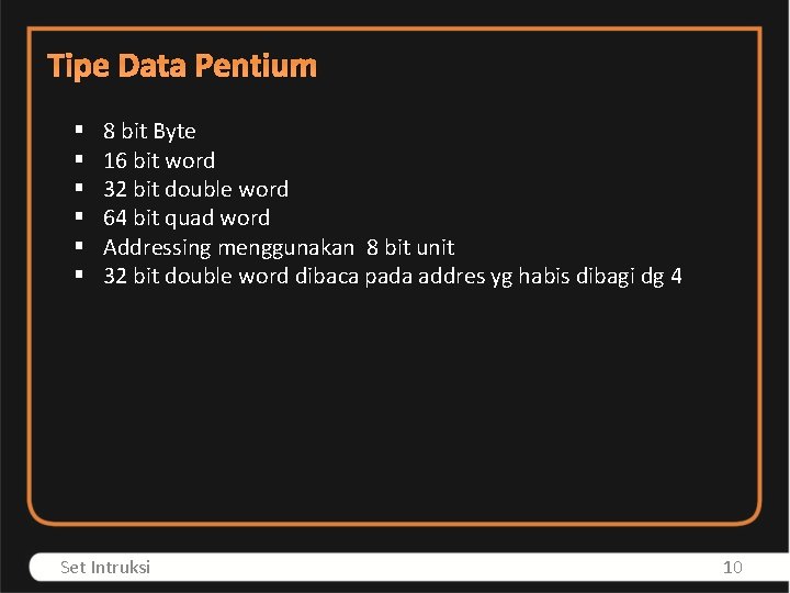 Tipe Data Pentium § § § 8 bit Byte 16 bit word 32 bit