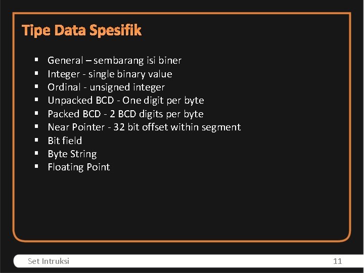 Tipe Data Spesifik § § § § § General – sembarang isi biner Integer