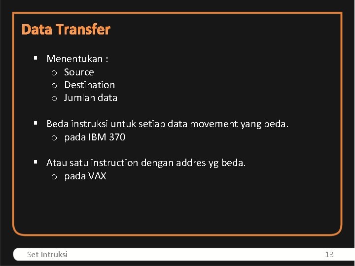 Data Transfer § Menentukan : o Source o Destination o Jumlah data § Beda