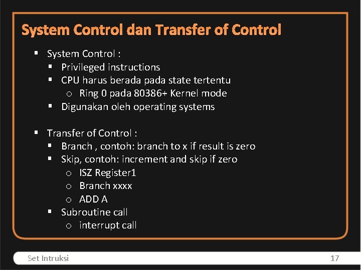 System Control dan Transfer of Control § System Control : § Privileged instructions §