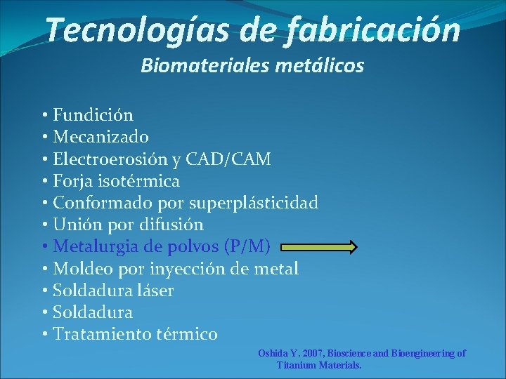 Tecnologías de fabricación Biomateriales metálicos • Fundición • Mecanizado • Electroerosión y CAD/CAM •