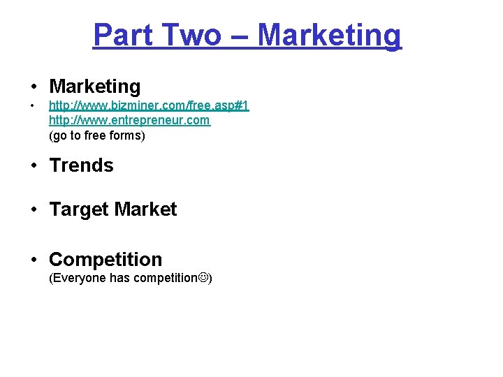 Part Two – Marketing • http: //www. bizminer. com/free. asp#1 http: //www. entrepreneur. com