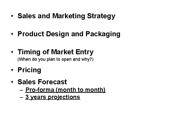  • Sales and Marketing Strategy • Product Design and Packaging • Timing of