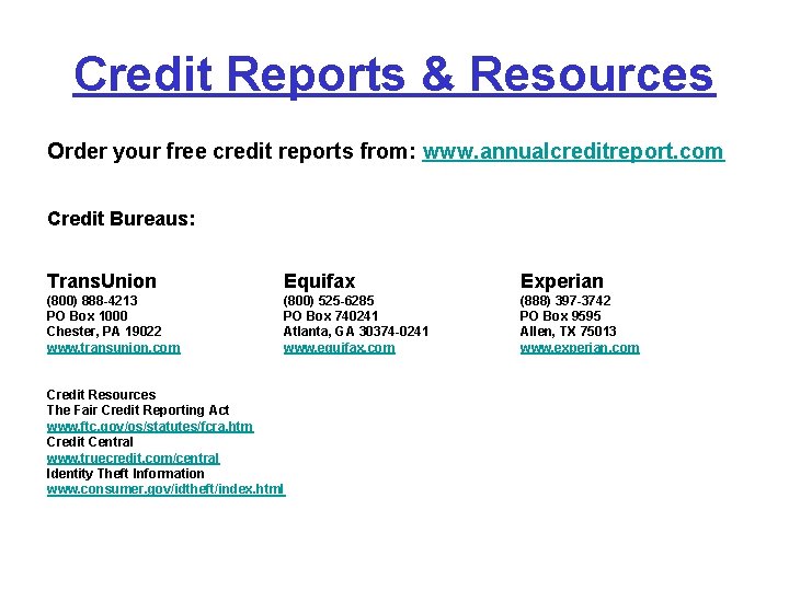 Credit Reports & Resources Order your free credit reports from: www. annualcreditreport. com Credit