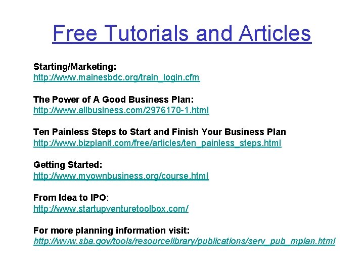 Free Tutorials and Articles Starting/Marketing: http: //www. mainesbdc. org/train_login. cfm The Power of A