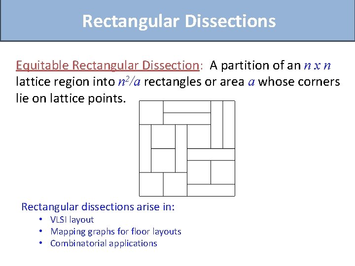 Rectangular Dissections Equitable Rectangular Dissection: A partition of an n x n lattice region