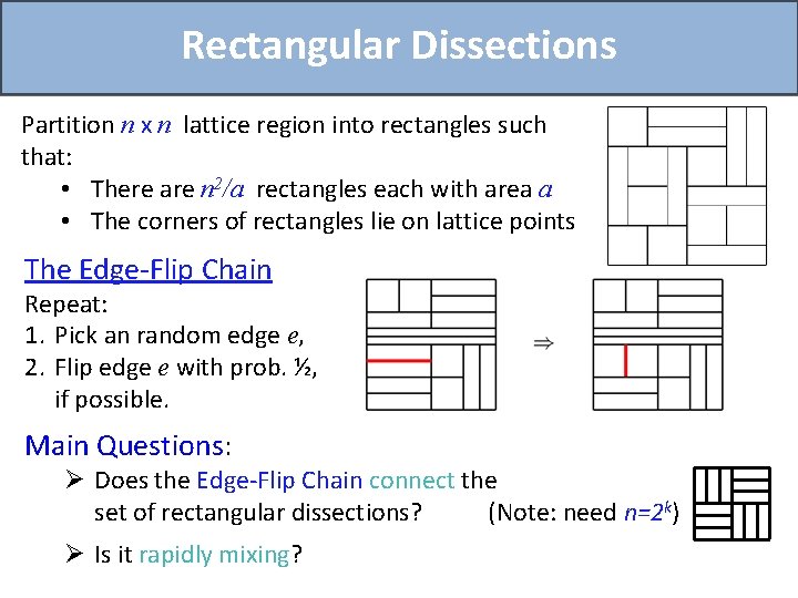 Rectangular Dissections Partition n x n lattice region into rectangles such that: • There