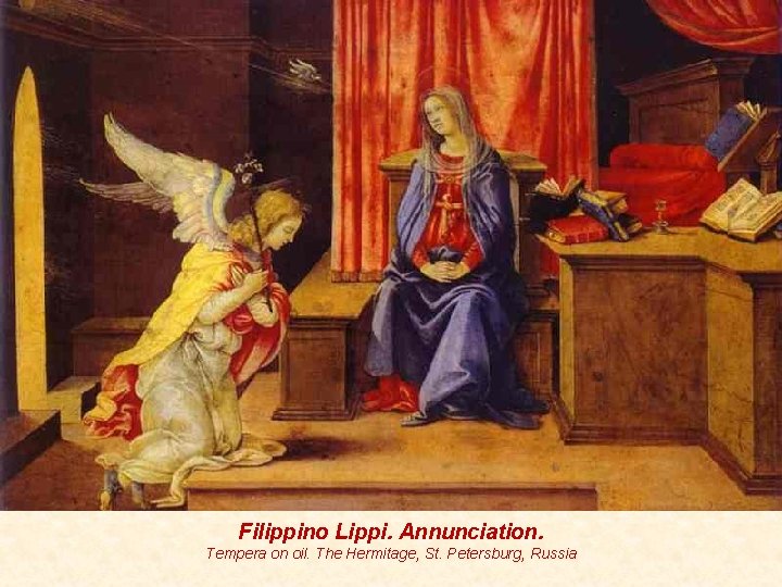 Filippino Lippi. Annunciation. Tempera on oil. The Hermitage, St. Petersburg, Russia 