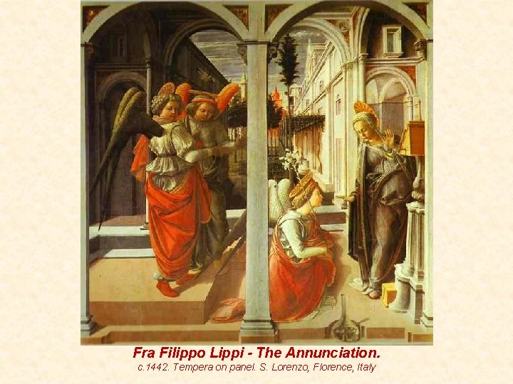 Fra Filippo Lippi - The Annunciation. c. 1442. Tempera on panel. S. Lorenzo, Florence,