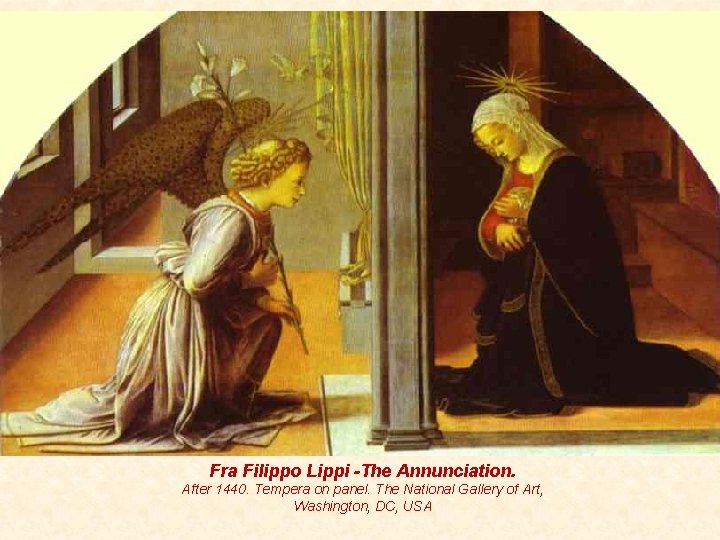 Fra Filippo Lippi -The Annunciation. After 1440. Tempera on panel. The National Gallery of