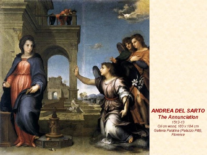 ANDREA DEL SARTO The Annunciation 1512 -13 Oil on wood, 183 x 184 cm