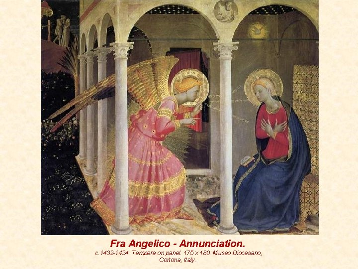 Fra Angelico - Annunciation. c. 1432 -1434. Tempera on panel. 175 x 180. Museo