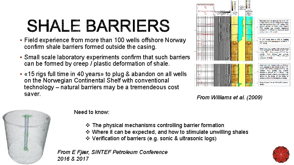 § Field experience from more than 100 wells offshore Norway confirm shale barriers formed