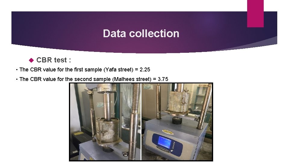 Data collection CBR test : • The CBR value for the first sample (Yafa