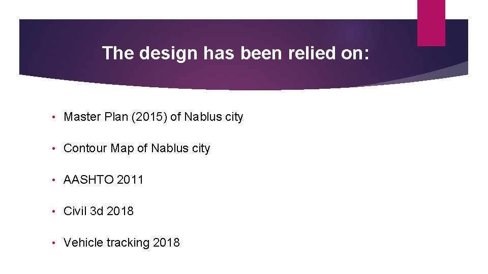 The design has been relied on: • Master Plan (2015) of Nablus city •