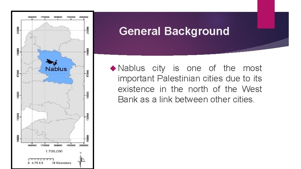 General Background Nablus city is one of the most important Palestinian cities due to